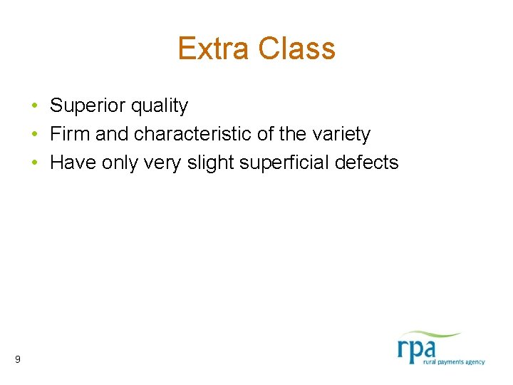 Extra Class • Superior quality • Firm and characteristic of the variety • Have