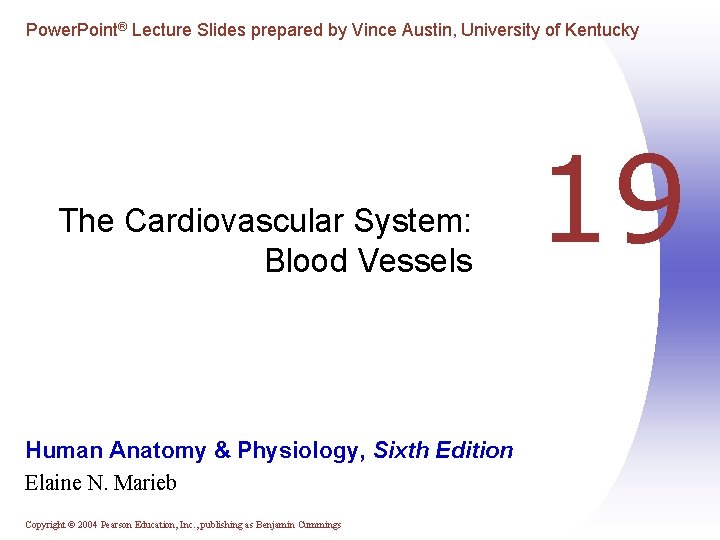 Power. Point® Lecture Slides prepared by Vince Austin, University of Kentucky The Cardiovascular System: