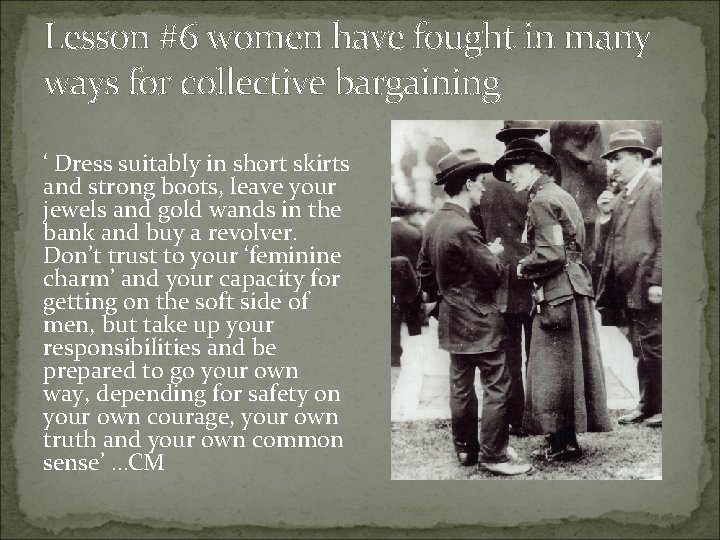 Lesson #6 women have fought in many ways for collective bargaining ‘ Dress suitably