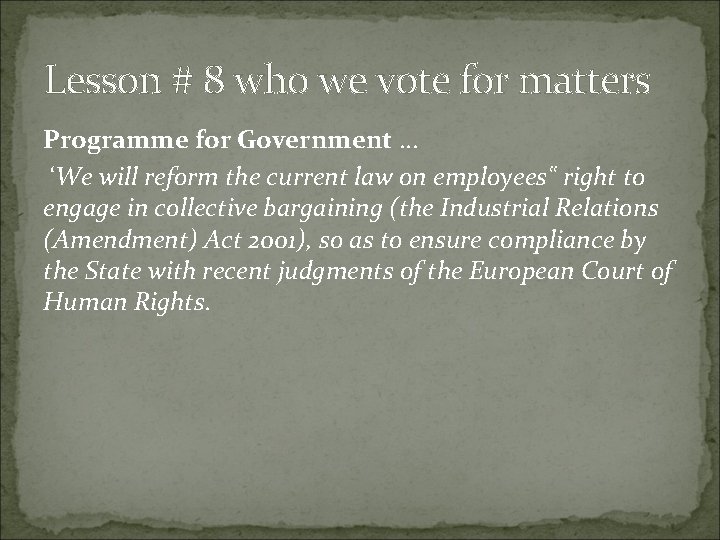 Lesson # 8 who we vote for matters Programme for Government … ‘We will