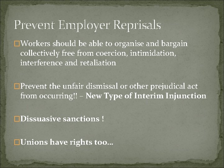 Prevent Employer Reprisals �Workers should be able to organise and bargain collectively free from