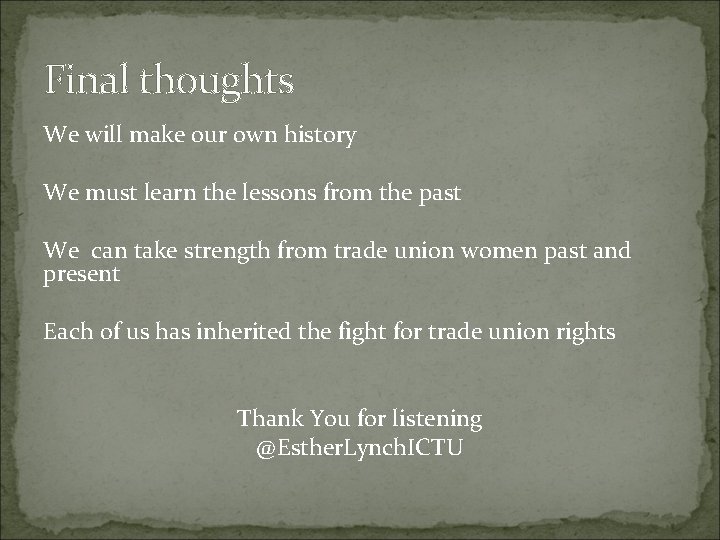 Final thoughts We will make our own history We must learn the lessons from