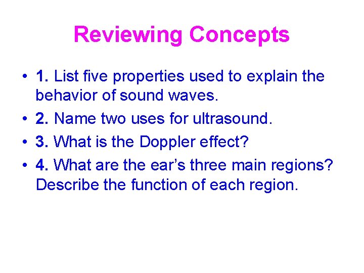 Reviewing Concepts • 1. List five properties used to explain the behavior of sound Reviewing Concepts • 1. List five properties used to explain the behavior of sound