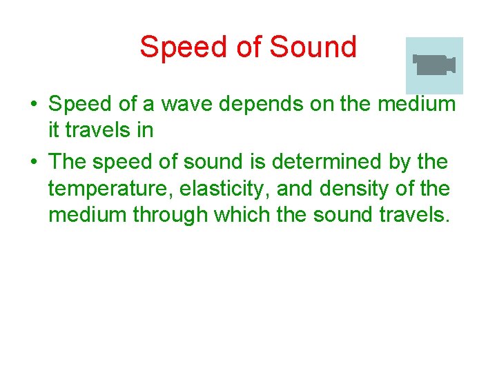 Speed of Sound • Speed of a wave depends on the medium it travels Speed of Sound • Speed of a wave depends on the medium it travels