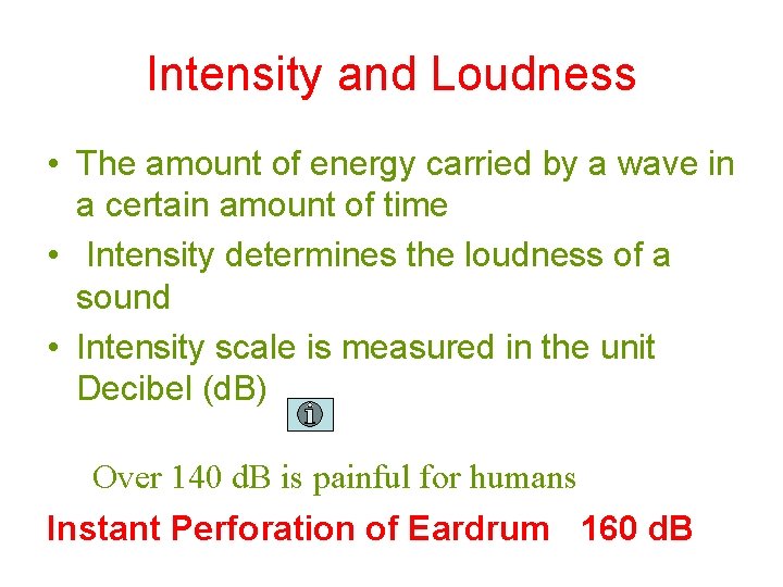 Intensity and Loudness • The amount of energy carried by a wave in a Intensity and Loudness • The amount of energy carried by a wave in a