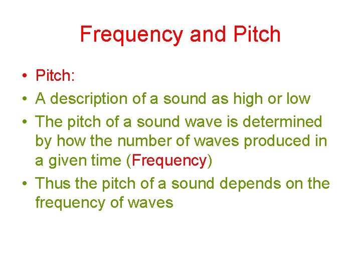 Frequency and Pitch • Pitch: • A description of a sound as high or Frequency and Pitch • Pitch: • A description of a sound as high or