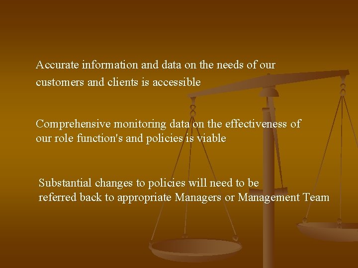 Accurate information and data on the needs of our customers and clients is accessible