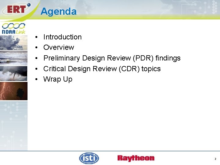 Agenda • • • Introduction Overview Preliminary Design Review (PDR) findings Critical Design Review