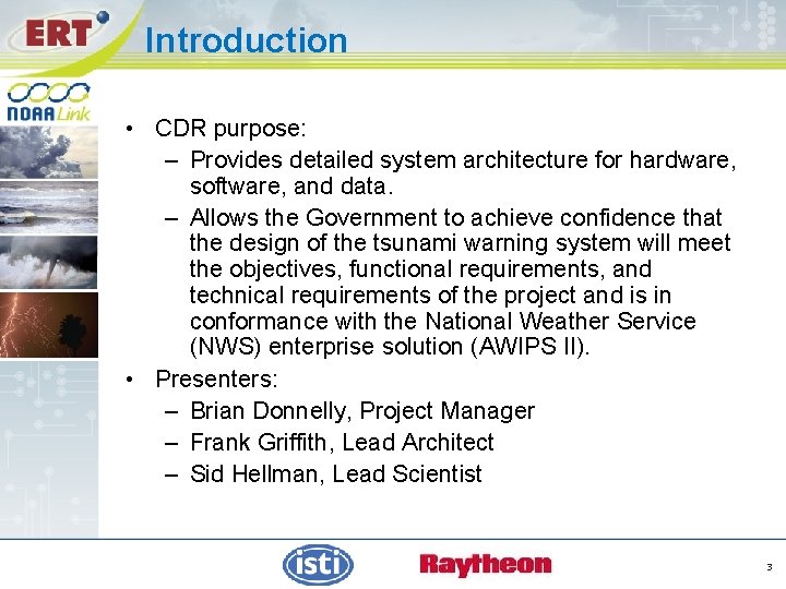 Introduction • CDR purpose: – Provides detailed system architecture for hardware, software, and data.