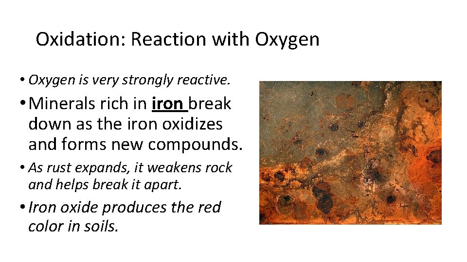 Oxidation: Reaction with Oxygen • Oxygen is very strongly reactive. • Minerals rich in