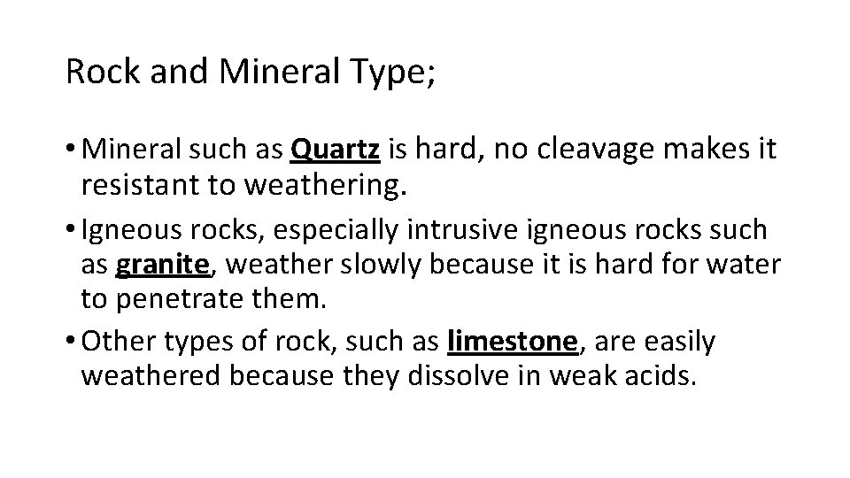 Rock and Mineral Type; • Mineral such as Quartz is hard, no cleavage makes
