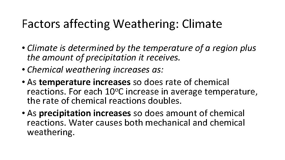 Factors affecting Weathering: Climate • Climate is determined by the temperature of a region