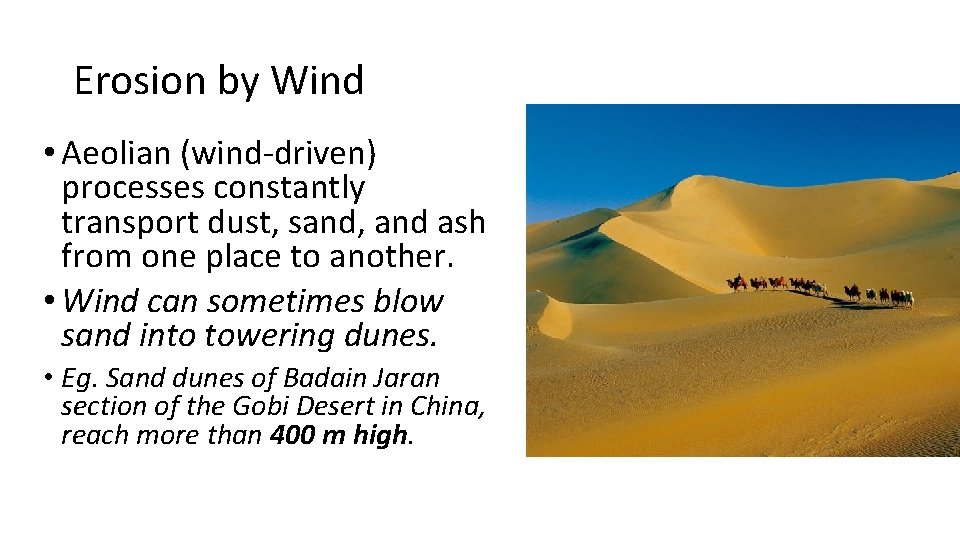 Erosion by Wind • Aeolian (wind-driven) processes constantly transport dust, sand, and ash from