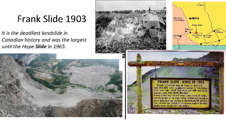 Frank Slide 1903 It is the deadliest landslide in Canadian history and was the