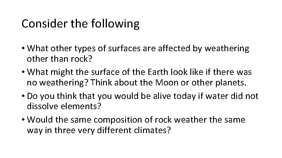 Consider the following • What other types of surfaces are affected by weathering other