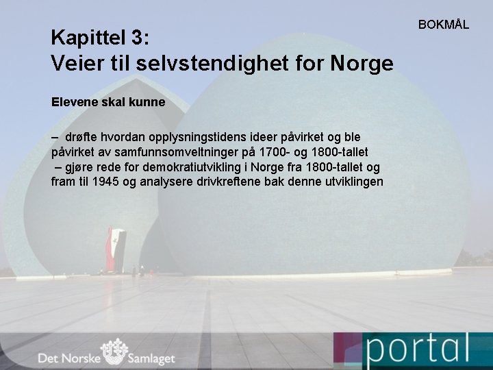 Kapittel 3: Veier til selvstendighet for Norge Elevene skal kunne – drøfte hvordan opplysningstidens