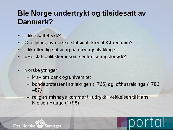 Ble Norge undertrykt og tilsidesatt av Danmark? • • Ulikt skattetrykk? Overføring av norske