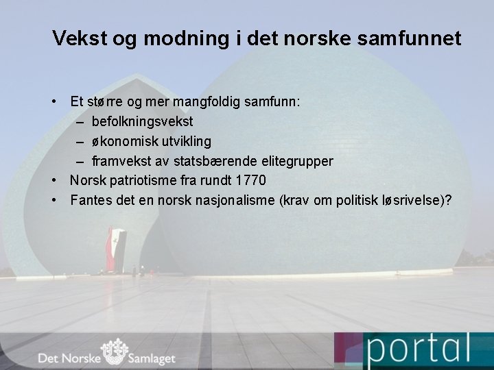 Vekst og modning i det norske samfunnet • Et større og mer mangfoldig samfunn: