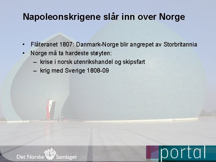 Napoleonskrigene slår inn over Norge • Flåteranet 1807: Danmark-Norge blir angrepet av Storbritannia •