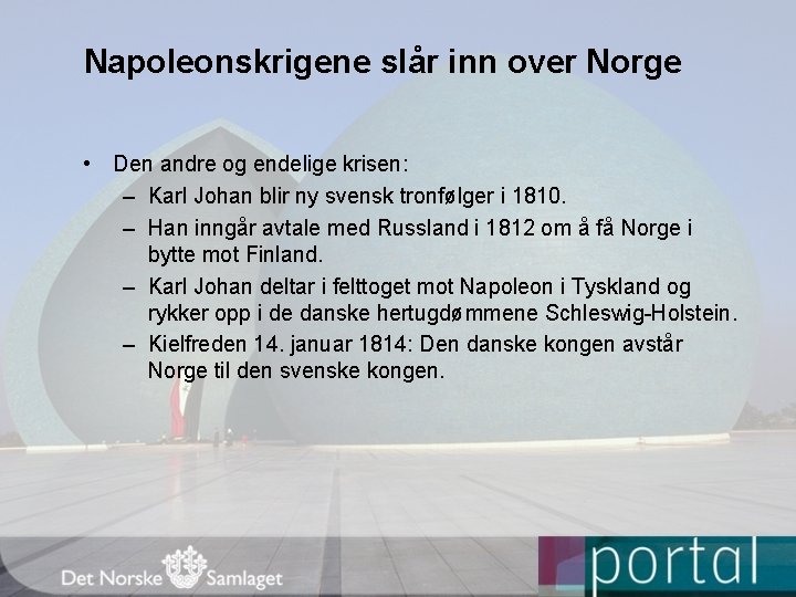 Napoleonskrigene slår inn over Norge • Den andre og endelige krisen: – Karl Johan