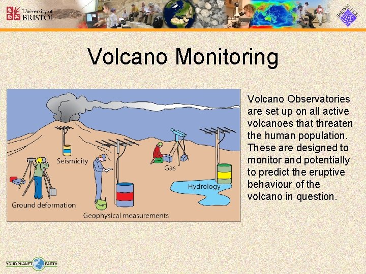 Volcano Monitoring Volcano Observatories are set up on all active volcanoes that threaten the