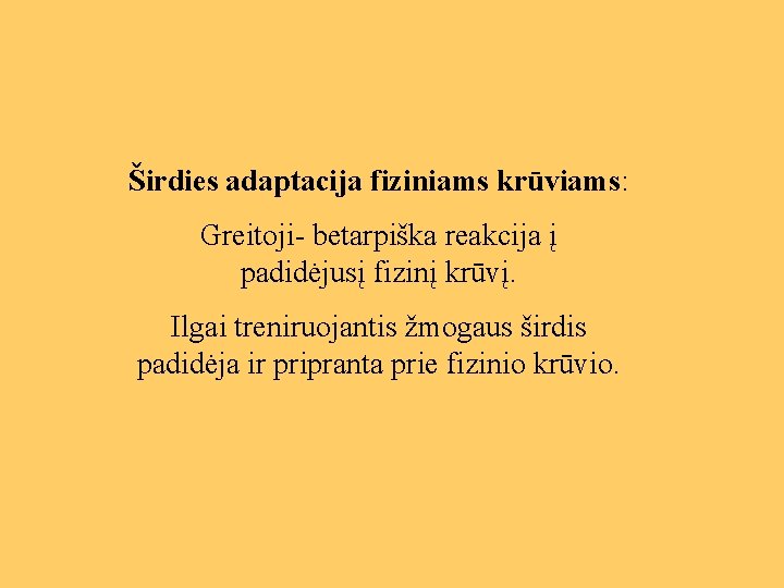 Širdies adaptacija fiziniams krūviams: Greitoji- betarpiška reakcija į padidėjusį fizinį krūvį. Ilgai treniruojantis žmogaus