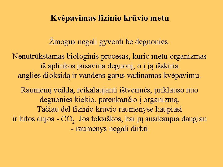 Kvėpavimas fizinio krūvio metu Žmogus negali gyventi be deguonies. Nenutrūkstamas biologinis procesas, kurio metu