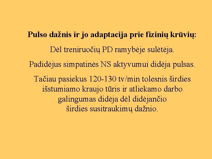 Pulso dažnis ir jo adaptacija prie fizinių krūvių: Dėl treniruočių PD ramybėje sulėtėja. Padidėjus