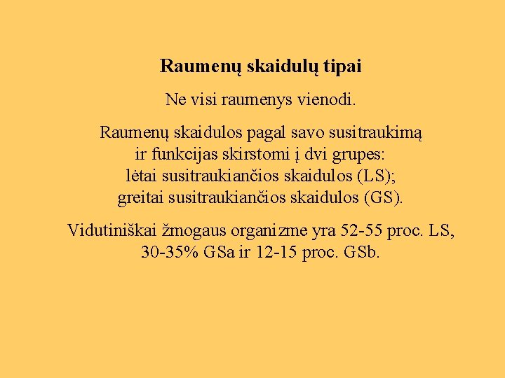 Raumenų skaidulų tipai Ne visi raumenys vienodi. Raumenų skaidulos pagal savo susitraukimą ir funkcijas