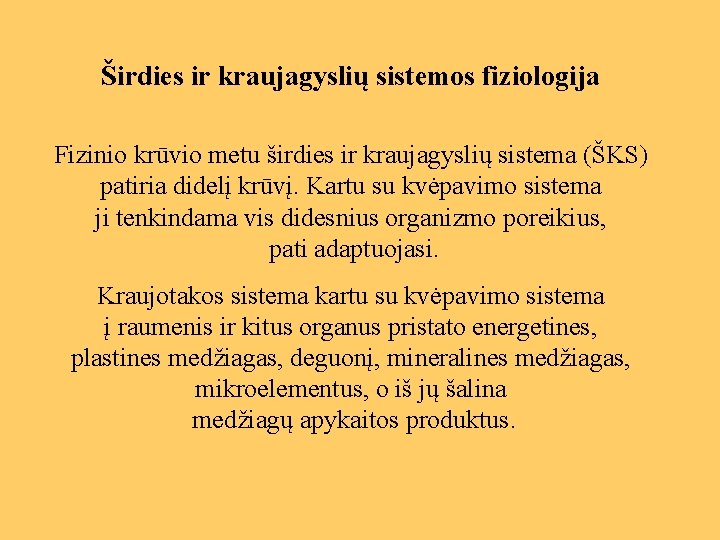 Širdies ir kraujagyslių sistemos fiziologija Fizinio krūvio metu širdies ir kraujagyslių sistema (ŠKS) patiria