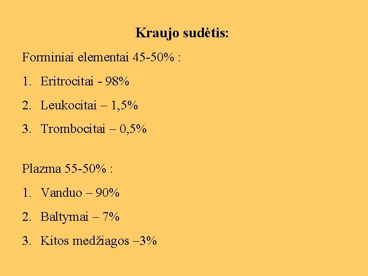 Kraujo sudėtis: Forminiai elementai 45 -50% : 1. Eritrocitai - 98% 2. Leukocitai –