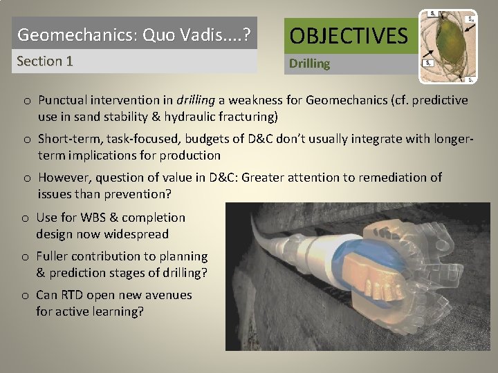 Geomechanics: Quo Vadis. . ? OBJECTIVES Section 1 Drilling o Punctual intervention in drilling