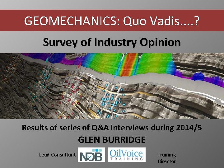 GEOMECHANICS: Quo Vadis. . ? Survey of Industry Opinion Results of series of Q&A