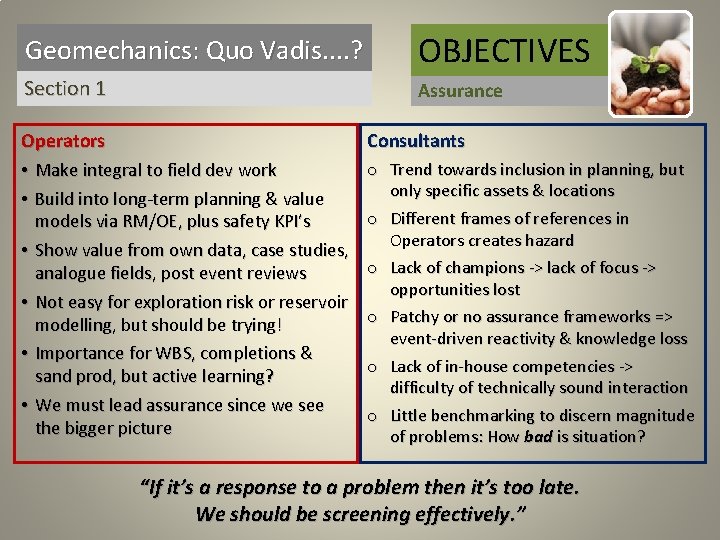 Geomechanics: Quo Vadis. . ? OBJECTIVES Section 1 Assurance Operators • Make integral to