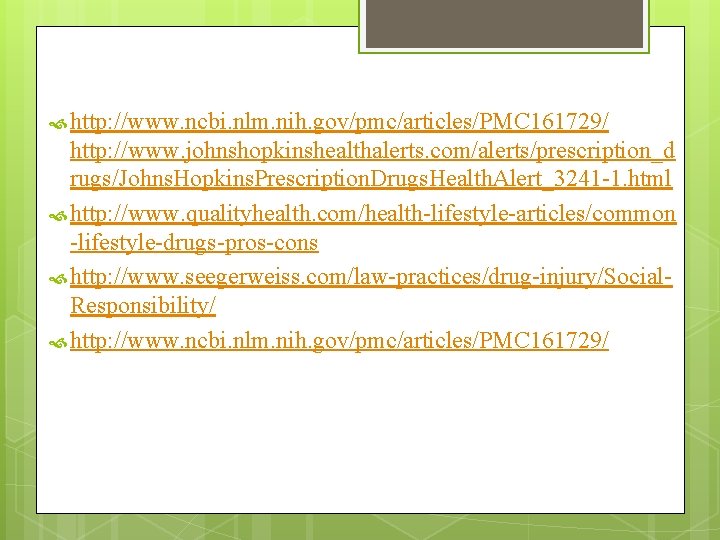 http: //www. ncbi. nlm. nih. gov/pmc/articles/PMC 161729/ http: //www. johnshopkinshealthalerts. com/alerts/prescription_d rugs/Johns. Hopkins. http: //www. ncbi. nlm. nih. gov/pmc/articles/PMC 161729/ http: //www. johnshopkinshealthalerts. com/alerts/prescription_d rugs/Johns. Hopkins.