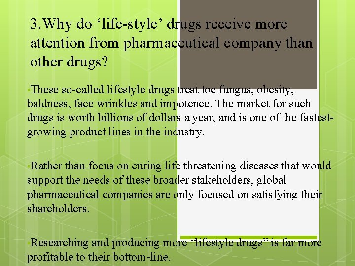 3. Why do ‘life-style’ drugs receive more attention from pharmaceutical company than other drugs? 3. Why do ‘life-style’ drugs receive more attention from pharmaceutical company than other drugs?