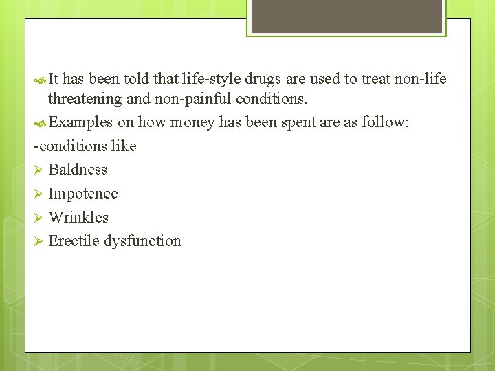 It has been told that life-style drugs are used to treat non-life threatening It has been told that life-style drugs are used to treat non-life threatening