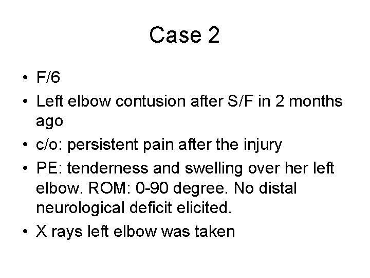 Case 2 • F/6 • Left elbow contusion after S/F in 2 months ago
