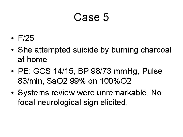 Case 5 • F/25 • She attempted suicide by burning charcoal at home •