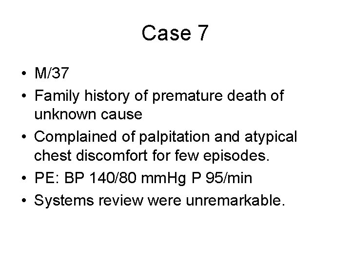 Case 7 • M/37 • Family history of premature death of unknown cause •