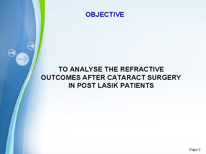 OBJECTIVE TO ANALYSE THE REFRACTIVE OUTCOMES AFTER CATARACT SURGERY IN POST LASIK PATIENTS Powerpoint