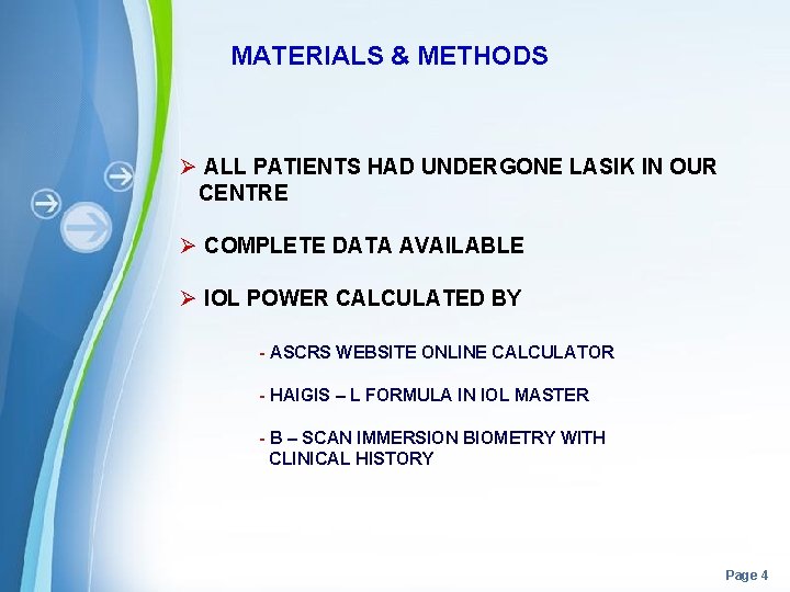 MATERIALS & METHODS Ø ALL PATIENTS HAD UNDERGONE LASIK IN OUR CENTRE Ø COMPLETE