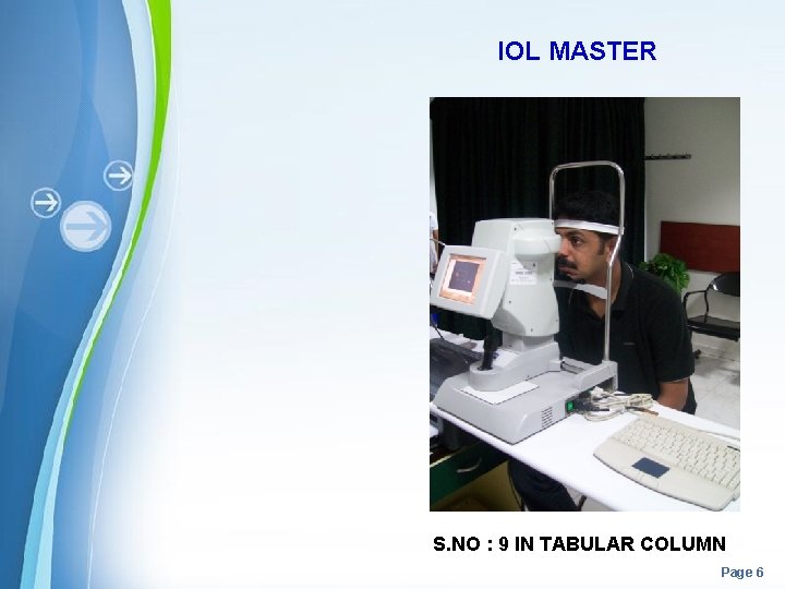 IOL MASTER S. NO : 9 IN TABULAR COLUMN Powerpoint Templates Page 6 