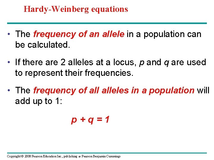 Hardy-Weinberg equations • The frequency of an allele in a population can be calculated.