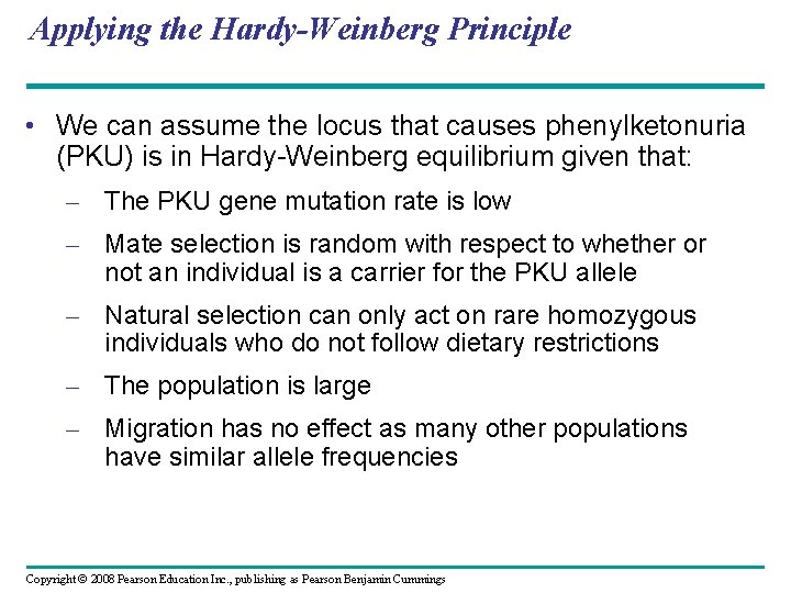 Applying the Hardy-Weinberg Principle • We can assume the locus that causes phenylketonuria (PKU)