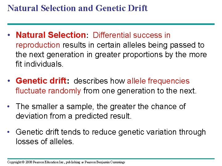 Natural Selection and Genetic Drift • Natural Selection: Differential success in reproduction results in