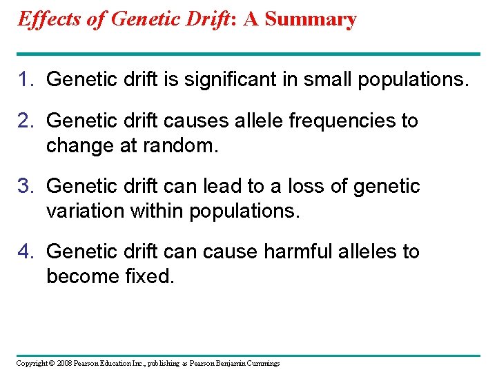 Effects of Genetic Drift: A Summary 1. Genetic drift is significant in small populations.