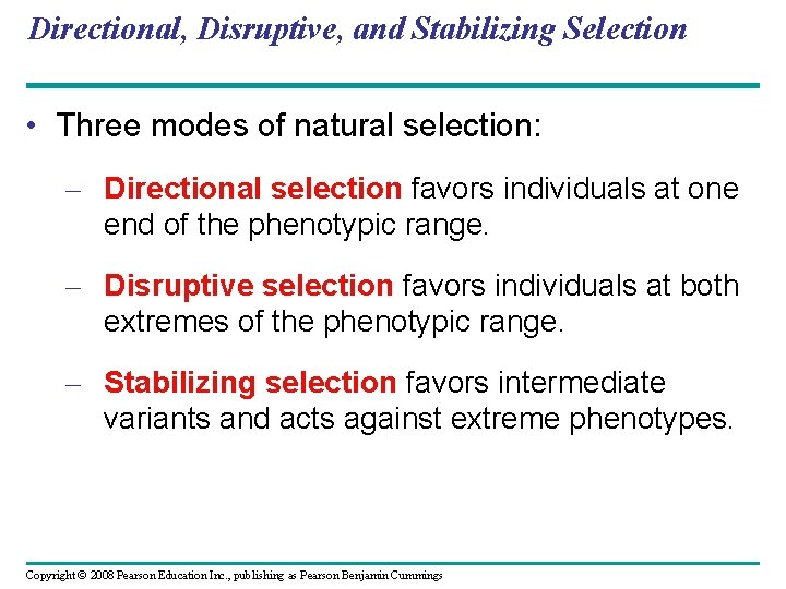 Directional, Disruptive, and Stabilizing Selection • Three modes of natural selection: – Directional selection