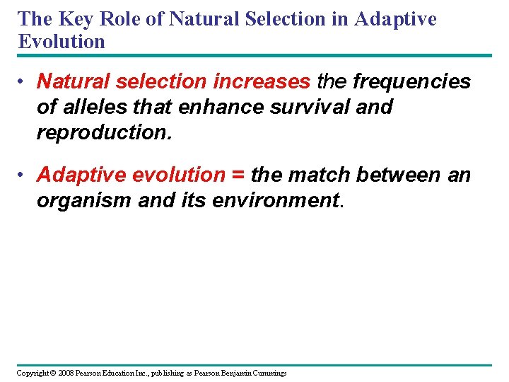 The Key Role of Natural Selection in Adaptive Evolution • Natural selection increases the