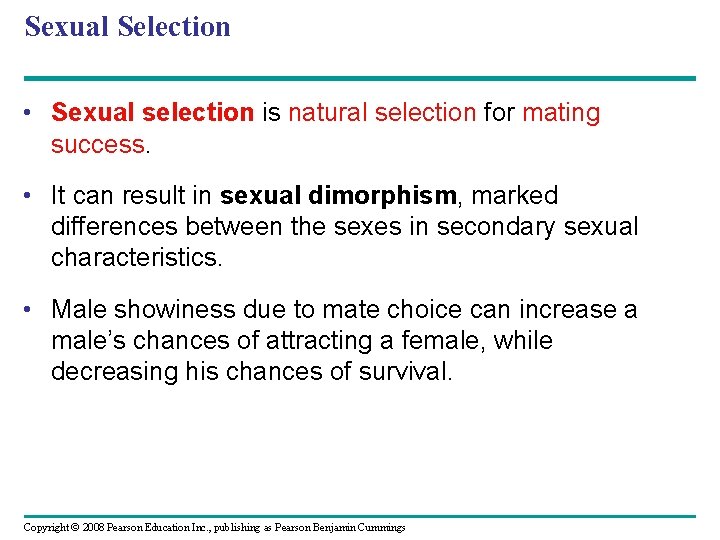 Sexual Selection • Sexual selection is natural selection for mating success. • It can